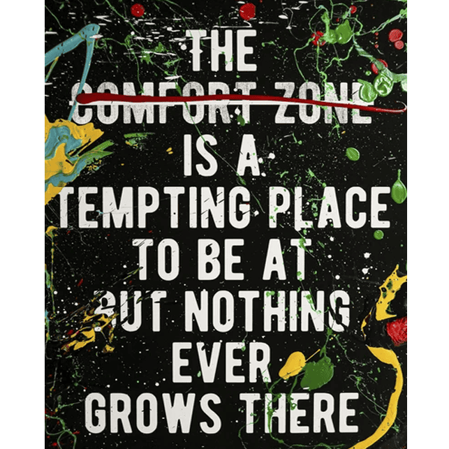 Nothing Grows in Comfort Zone